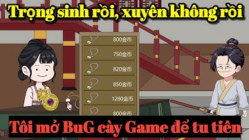 Tôi mở BuG cày game để tu tiên ở dị giới. 53-56
