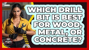 Which Drill Bit Is Best For Wood, Metal, Or Concrete? - ToolBench Pros