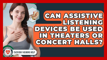 Can Assistive Listening Devices Be Used in Theaters or Concert Halls? | Everyday Hearing Help News