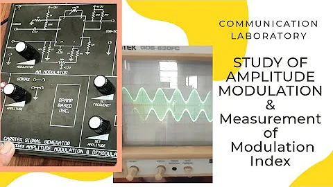 AMPLITUDE MODULATION  LABORATORY EXPERIMENT || COMMUNICATION LAB || MEASUREMENT OF MODULATION INDEX