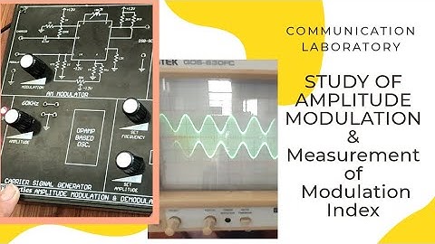 AMPLITUDE MODULATION  LABORATORY EXPERIMENT || COMMUNICATION LAB || MEASUREMENT OF MODULATION INDEX