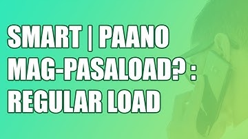 PAANO MAG-PASALOAD SA SMART?