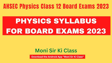 Physics Syllabus For AHSEC Class 12 2023 Board Exams #ahsec #ahsecphysics