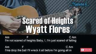 Wyatt Flores - Scared of Heights Guitar Chords Lyrics