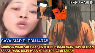 Para Koruptor Sampe Gemetaran Ketika Mbak Suci Siap Untuk Di P3nj4r4 Dengan Sarat Ini******