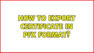 How to export certificate in pfx format? (2 Solutions!!)