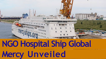 World’s Largest NGO Hospital Ship Global Mercy Unveiled