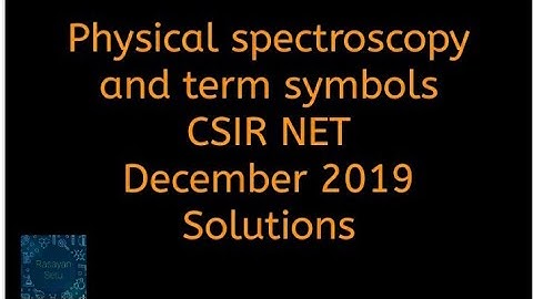 Physical spectroscopy CSIR NET December 2019 solutions