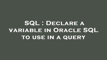 SQL : Declare a variable in Oracle SQL to use in a query