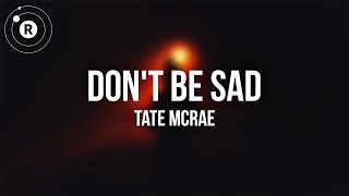 Tate McRae - don’t be sad (Lyrics)