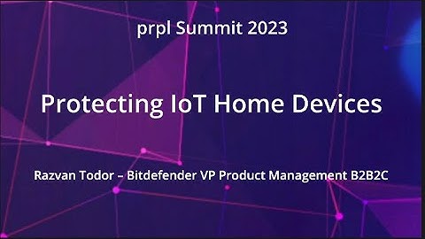prpl Summit 2023 - Protecting IoT Home Devices