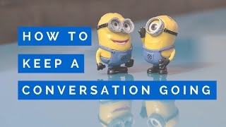 How to Keep a Conversation Going | Have Endless Topics to Talk About How to Keep a Conversation Going | Have Endless Topics to Talk About