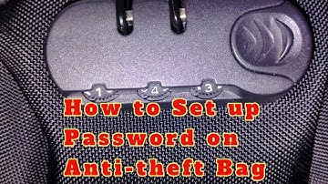 How to Set up Password on Anti Theft Bag