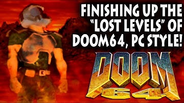 FINISHING UP DOOM 64’S LOST CHAPTER, ON THE PC! –  Let’s Play DOOM 64 PC Part #3 (ENDING)