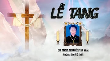 THÁNH LỄ AN TÁNG CỤ ANNA NGUYỄN THỊ VÂN HƯỞNG THỌ 86 TUỔI Ngày 01.12.2025 tại GX Dị NẬU.