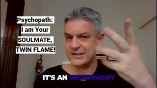 Psychopath: I am Your SOULMATE, TWIN FLAME! (Clip: Narcissism Summaries Channel)