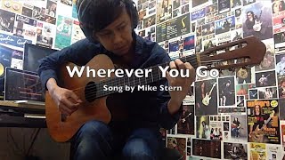 Wherever You Go (Mike Stern Cover)