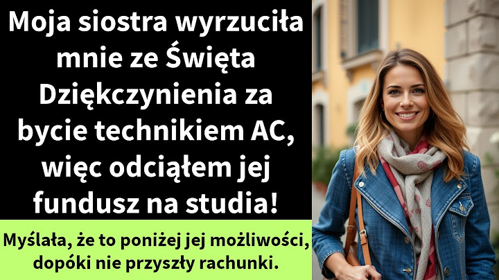 Moja siostra wyrzuciła mnie ze Święta Dziękczynienia za bycie technikiem AC,