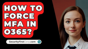 How To Force MFA In O365? - SecurityFirstCorp.com