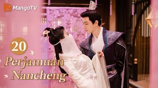 INDO SUB丨Drama Romantis Klasik Terbaik 2024《Perjamuan Nancheng》EP20 ❤️‍🔥#mangotv #drama #dramachina