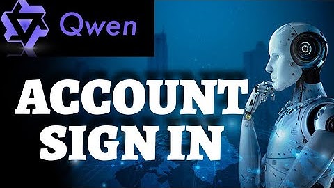 How to Sign In Qwenlm Ai Account 2025?