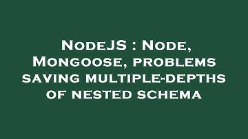 NodeJS : Node, Mongoose, problems saving multiple-depths of nested schema