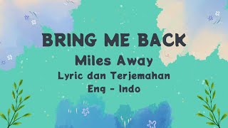 Bring Me Back - Miles Away Lirik dan Terjemahan Eng - Indo