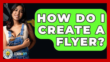 How Do I Create A Flyer? - LearnToDIY360.com