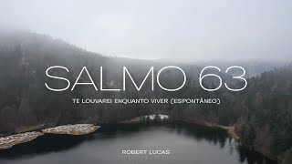 Robert Lucas - Salmo 63 -Te Louvarei Enquanto Viver (Espontâneo)