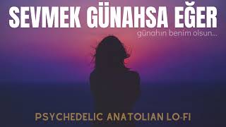 Sevmek Günahsa Eğer Psychedelic Anatolian Lo - Fi Cover