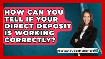 How Can You Tell If Your Direct Deposit Is Working Correctly? - AssetsandOpportunity.org