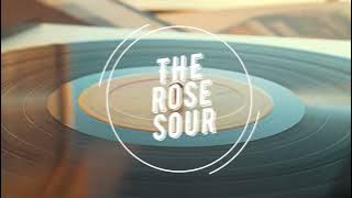 THE ROSE - SOUR (1 HOUR)