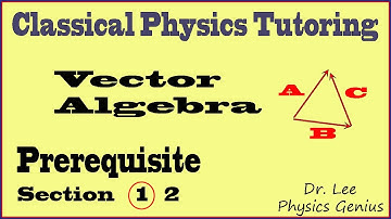 Classical Physics Tutoring (1) Prerequisite 1 - Vector Algebra