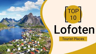 Top 10 Best Tourist Places to Visit in Lofoten | Norway  - English