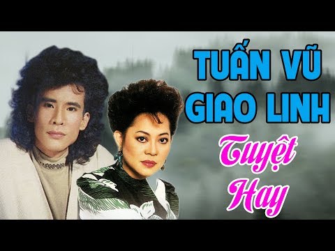 TUẤN VŨ GIAO LINH SONG CA - Cặp Đôi Song Ca Huyền Thoại Thập Niên 90 | Nhạc Vàng Xưa Để Đời