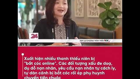 Nhiều người trẻ là nạn nhân của thủ đoạn "bắt cóc online"