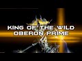 KING OF THE WILD | AN OBERON PRIME TRIBUTE