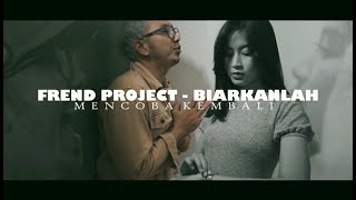 Frend Project - Biarkanlah ( Official Music Video )