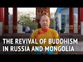 The Revival of Buddhism in Russia and Mongolia | Telo Rinpoche