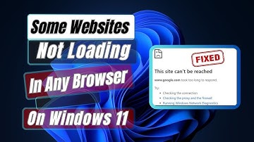 How to Fix Some Websites Not Loading Or Opening In Any Browser On Windows 11