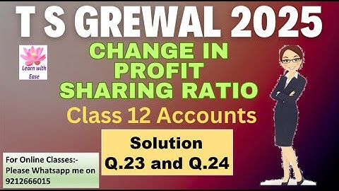 Q23 and Q24| Change in Profit Sharing Ratio| TS Grewal 2025| Class 12| Accounts@learnwithease