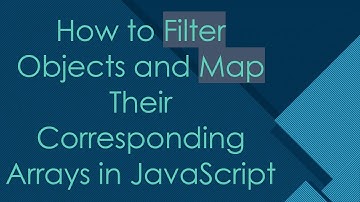 How to Filter Objects and Map Their Corresponding Arrays in JavaScript
