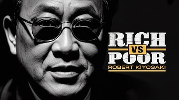 Rich vs. Poor | The Mindset That Changes Everything | Robert Kiyosaki