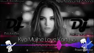 Kya Mujhe Love Karti Ho (Ignesh)Mix DJ Kalicharan KR DJ RAAzRz: New Nagpuri Mp3 Songs -DJRAAz Rz.com