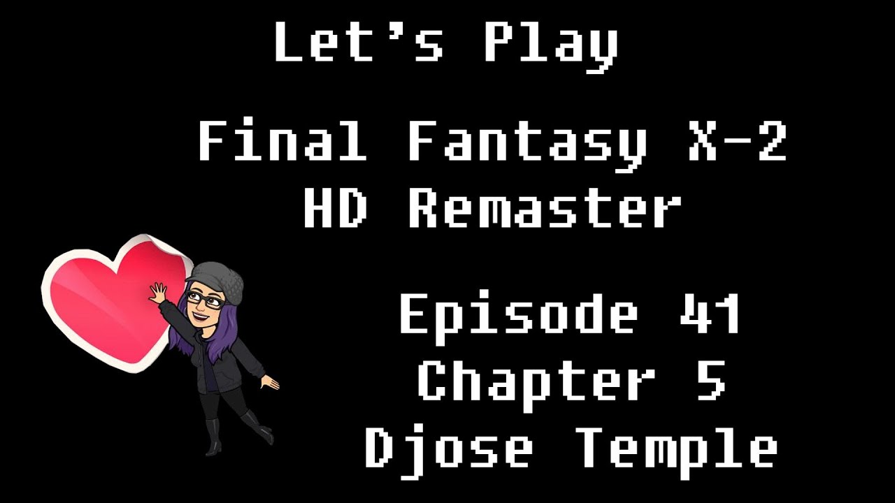 Final Fantasy X-2: Episode 41: Chapter 5 Djose Temple