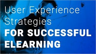 Webinar: User Experience Strategies for Successful eLearning