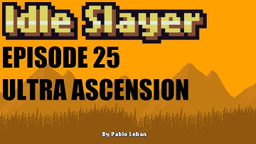 Idle Slayer - 100% Achievements Journey - Ep 25 - Ultra Ascension