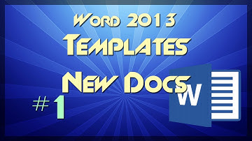 TUTORIAL: Starting a New Document & Using Templates in Microsoft Word 2013
