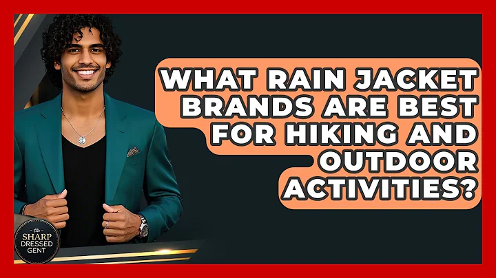 What Rain Jacket Brands Are Best For Hiking And Outdoor Activities? - The Sharp Dressed Gent