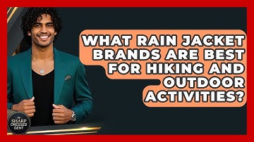 What Rain Jacket Brands Are Best For Hiking And Outdoor Activities? - The Sharp Dressed Gent